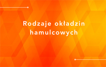Rodzaje okładzin hamulcowych
